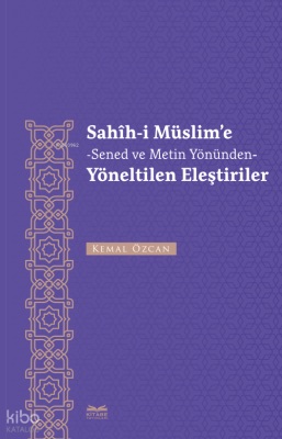 Sahîh-İ Müslim’e -Senet Ve Metin Yönünden- Yöneltilen Eleştiriler