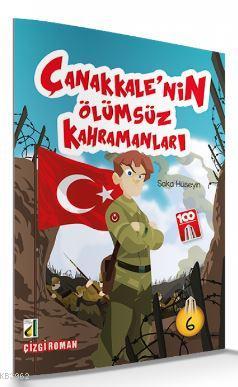 Saka Hüseyin (Çanakkale'nin Ölümsüz Kahramanları-06); Çanakkale'nin Ölümsüz Kahraman