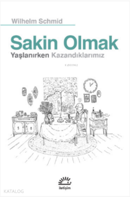 Sakin Olmak; Yaşlanırken Kazandıklarımız