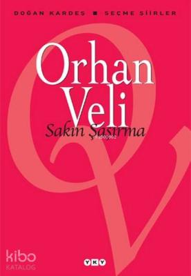 Sakın Şaşırma; Seçme Şiirler Orhan Veli Kanık