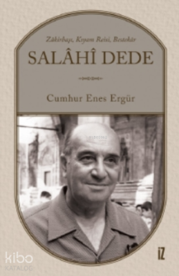Salâhî Dede;Zâkirbaşı, Kıyam Reisi, Bestekâr