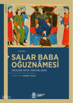 Salar Baba Oğuznâmesi;(İnceleme, Metin, Tercüme, Dizin)