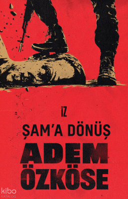 Şam’a Dönüş Adem Özköse