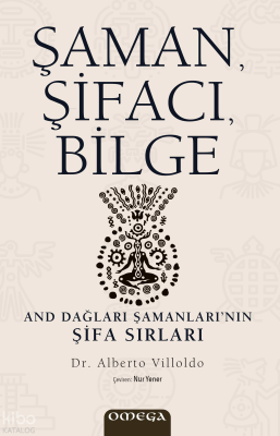 Şaman, Şifacı, Bilge;And Dağları Şamanları’nın Şifa Sırları
