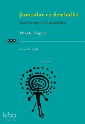 Şamanlar ve Semboller Kaya Resmi ve Göstergebilim
