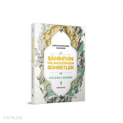 Samini'nin Gül Bahçesinden Sohbetler - Gülzar-ı Samini 1