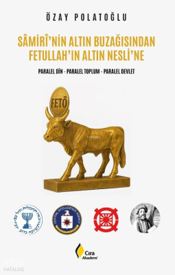 Sâmirî’nin Altın Buzağısından Fetullah’ın Altın Nesli’ne