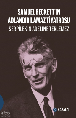 Samuel Beckett’in Adlandırılamaz Tiyatrosu