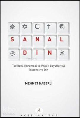 Sanal Din; Tarihsel Kuramsal ve Pratik Boyutlarıyla İnternet ve Din