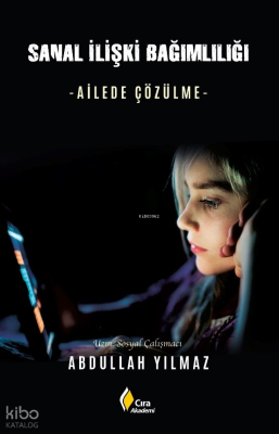 Sanal İlişki Bağımlılığı;-Ailede Çözülme-