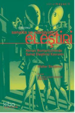 Sanat ve Edebiyatta Eleştiri; Alman Romantizminde Sanat Eleştirisi Kavramı