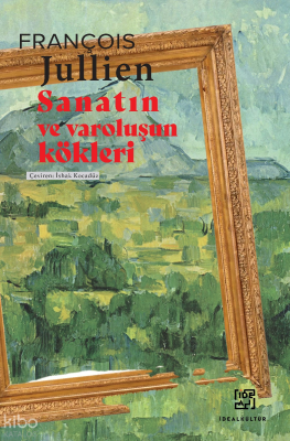 Sanatın ve Varoluşun Kökleri