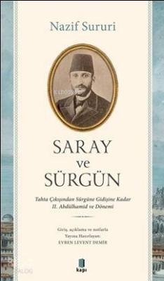Saray ve Sürgün; Tahta Çıkışından Sürgüne Kadar II. Abdülhamid ve Dönemi
