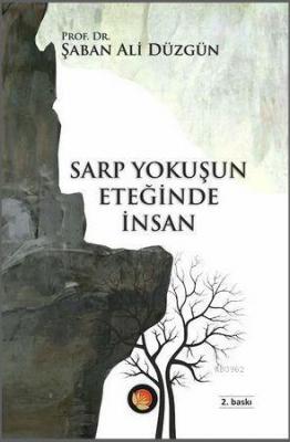 Sarp Yokuşun Eteğinde İnsan Şaban Ali Düzgün