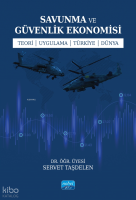 Savunma ve Güvenlik Ekonomisi - Teori - Uygulama - Türkiye - Dünya