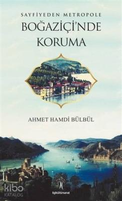 Sayfiyeden Metropole Boğaziçi'nde Koruma Ahmet Hamdi Bülbül