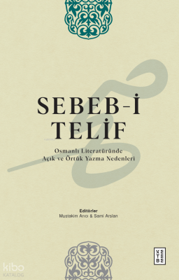 Sebeb-i Telif;Osmanlı Literatüründe Açık ve Örtük Yazma Nedenleri K