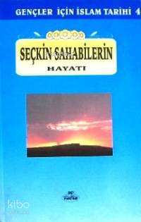 Seçkin Sahabelerin Hayatı; Gençler İçin İslam Tarihi 4