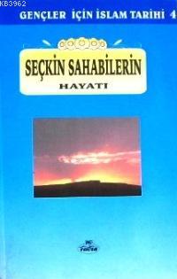 Seçkin Sahabelerin Hayatı; Gençler İçin İslam Tarihi 4
