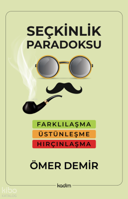 Seçkinlik Paradoksu ;Farklılaşma, Üstünleşme, Hırçınlaşma Ömer Demir
