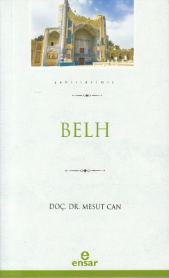 Şehirlerimiz – Belh Mesut Can