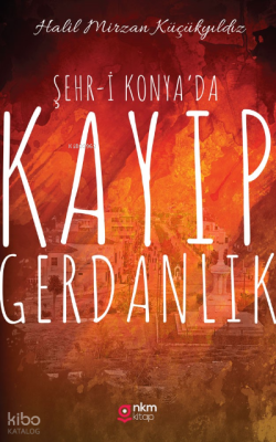 Şehr-i Konya’da Kayıp Gerdanlık