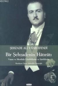 Şehzade Ali Vasıb Efendi : Bir Şehzadenin Hatıratı Osman Selaheddin Os