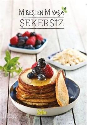 Şekersiz: İyi Beslen İyi Yaşa (Sofra Kış Özel)