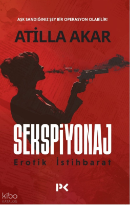 Sekspiyonaj;Erotik İstihbarat Atilla Akar