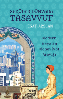 Seküler Dünyada Tasavvuf Esat Arslan