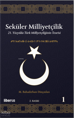 Seküler Milliyetçilik -1;21. Yüzyılda Türk Milliyetçiliğinin Teorisi M