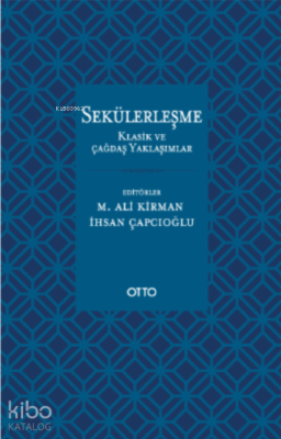 Sekülerleşme;Klasik ve Çağdaş Yaklaşımlar