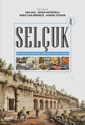 Selçuk - Bir Unesco Kentine Disiplinlerarası Bakış 4 Kolektif