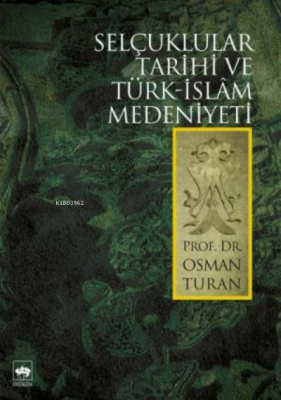Selçuklular Tarihi ve Türk - İslâm Medeniyeti Osman Turan