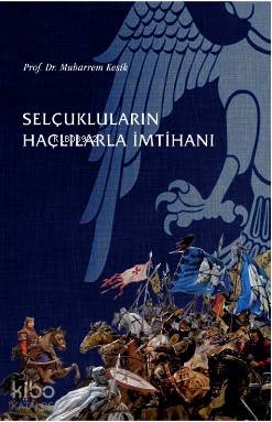 Selçukluların Haçlılarla İmtihanı Muharrem Kesik