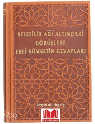 Selefilik Adı Altındaki Görüşlere Ehli Sünnetin Cevapları