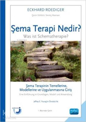 Şema Terapi Nedir?: Şema Terapinin Temellerine, Modellerine ve Uygulanmasına Giriş; Was ist Schematherapie? Eine Einführung in Grundlagen, Modell und Anwendung