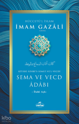 Sema ve Vecd Adabı;-İlahi Aşk- İmam Gazali