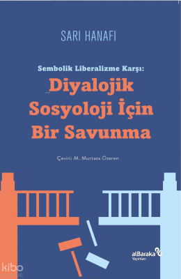 Sembolik Liberalizme Karşı Diyalojik Sosyoloji İçin Bir Savunma