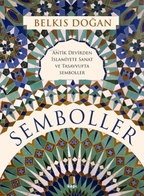 Semboller;Antik Devirden İslamiyete Sanat Ve Tasavvufta Semboller Belk