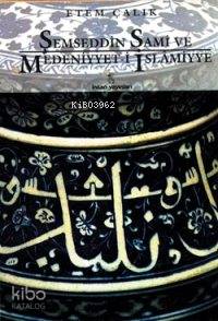 Şemseddin Sami ve Medeniyyet-i İslâmiyye