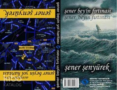 Şener Bey'in Fırtınası - Şener Bey'in Yol Haritası Şener Şenyürek