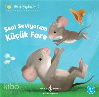 Seni Seviyorum Küçük Fare - İlk Kitaplarım