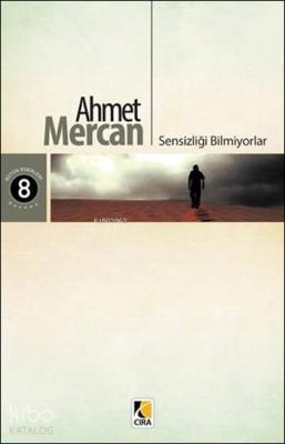 Sensizliği Bilmiyorlar Ahmet Mercan