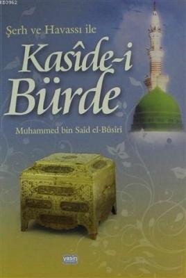 Şerh ve Havassı ile Kasidei Bürde Muhammed B. Said El Busiri