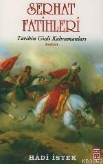 Serhat Fatihleri; Tarihin Gizli Kahramanları