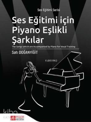 Ses Eğitimi İçin Piyano Eşlikli Şarkılar; "The Songs which are Accompanied by Piano for Vocal Training"