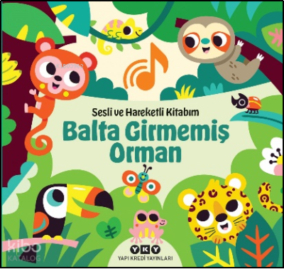 Sesli ve Hareketli Kitabım – Balta Girmemiş Orman Chantal Janisson