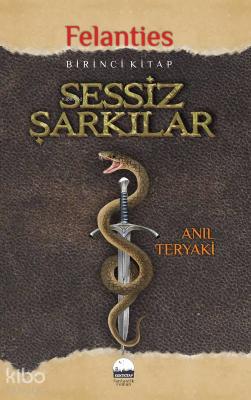 Sessiz Şarkılar - Felanties; Birinci Kitap