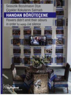 Sessizlik Bozulmasın Diye Çiçekler Kokularını Salmadı